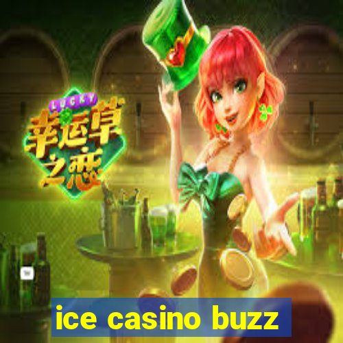 ice casino buzz