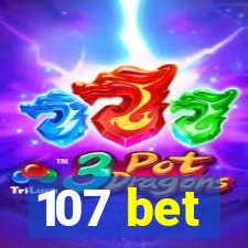 107 bet