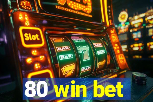 80 win bet