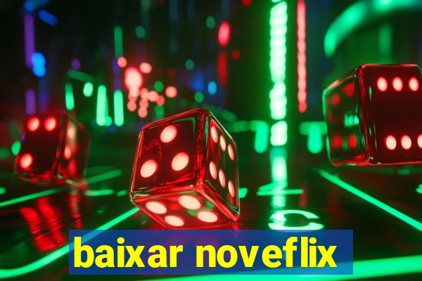 baixar noveflix