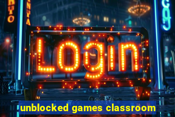 unblocked games classroom