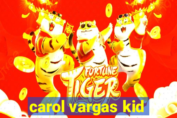 carol vargas kid