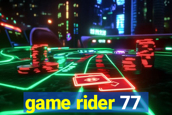 game rider 77