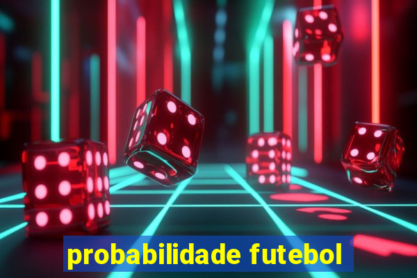 probabilidade futebol