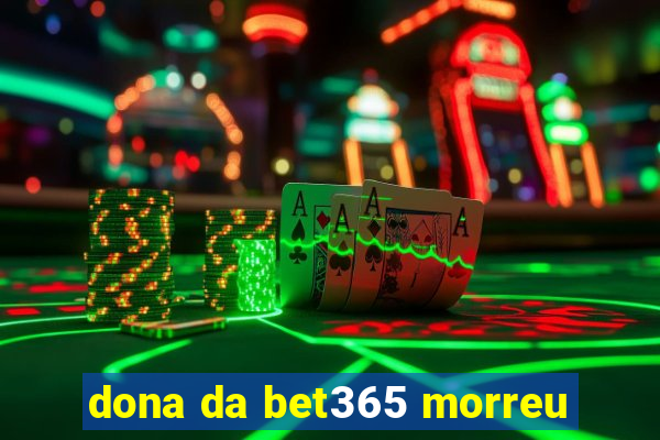 dona da bet365 morreu