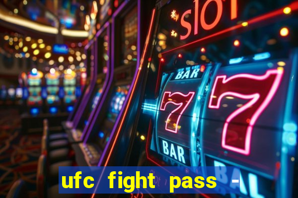 ufc fight pass - tv ao vivo