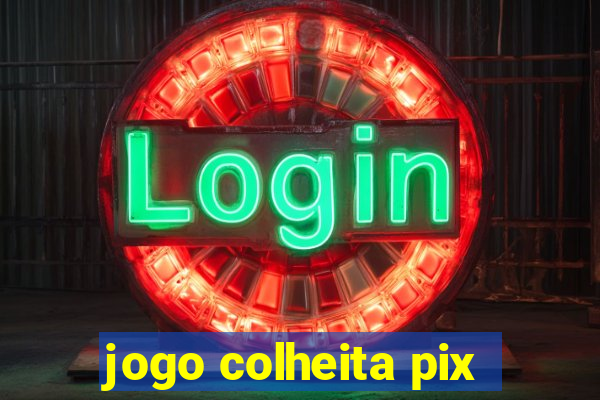 jogo colheita pix