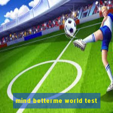 mind betterme world test