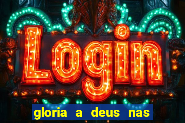 gloria a deus nas alturas cifra