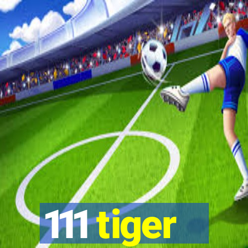 111 tiger