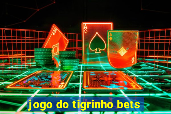 jogo do tigrinho bets