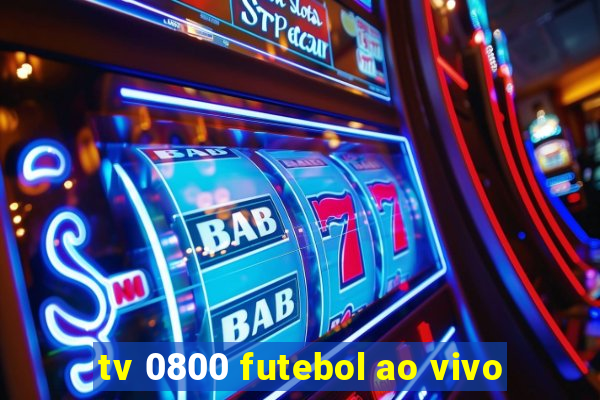 tv 0800 futebol ao vivo