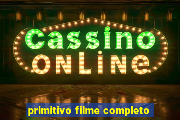 primitivo filme completo