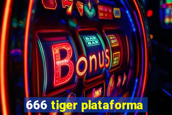 666 tiger plataforma