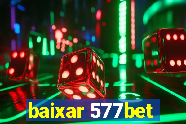 baixar 577bet