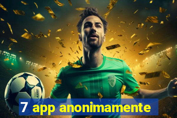 7 app anonimamente