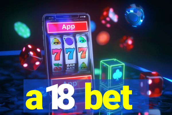 a18 bet