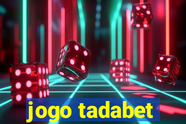 jogo tadabet