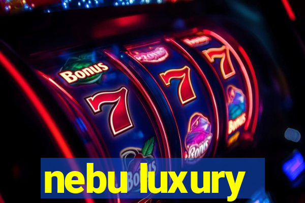 nebu luxury