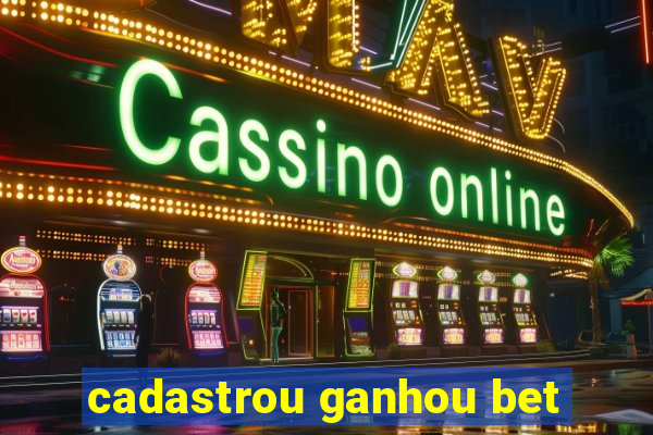 cadastrou ganhou bet