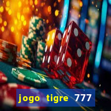 jogo tigre 777 como jogar