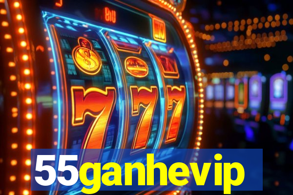 55ganhevip