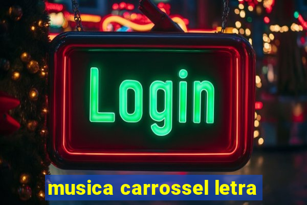 musica carrossel letra