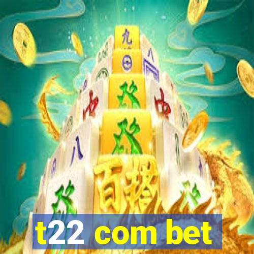 t22 com bet