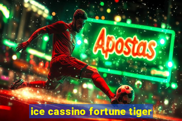 ice cassino fortune tiger