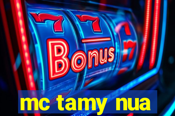 mc tamy nua