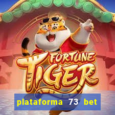 plataforma 73 bet é confiável