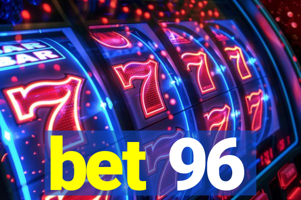 bet 96