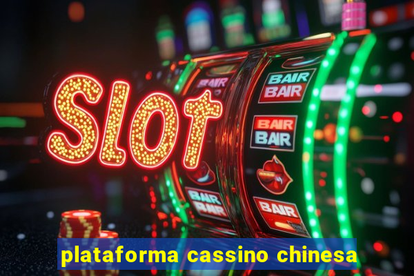 plataforma cassino chinesa