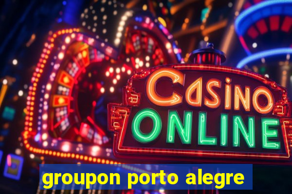 groupon porto alegre