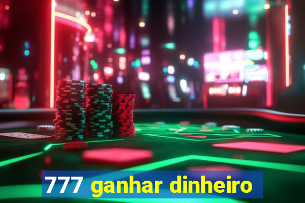 777 ganhar dinheiro