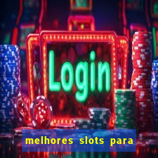 melhores slots para ganhar dinheiro