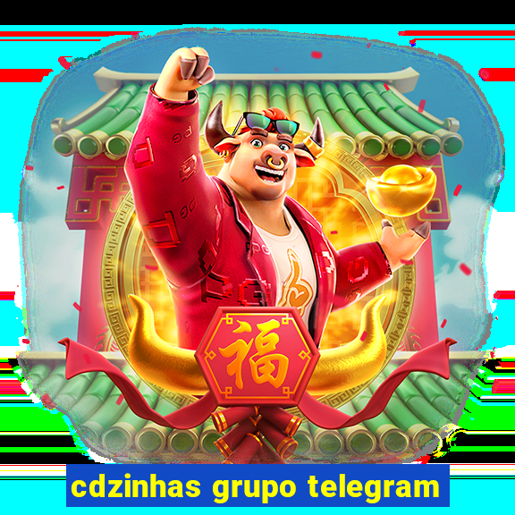 cdzinhas grupo telegram