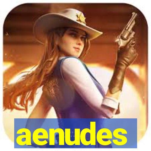 aenudes