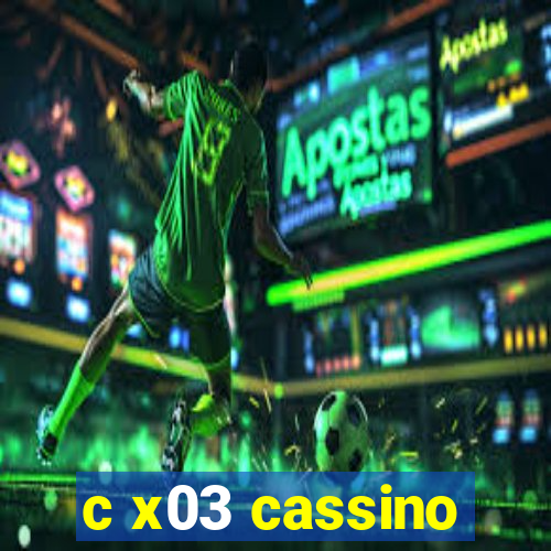 c x03 cassino