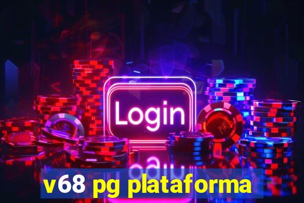 v68 pg plataforma