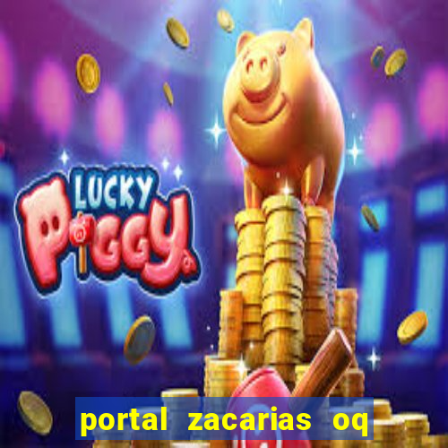 portal zacarias oq q e para falar