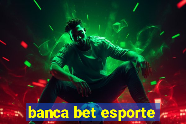 banca bet esporte