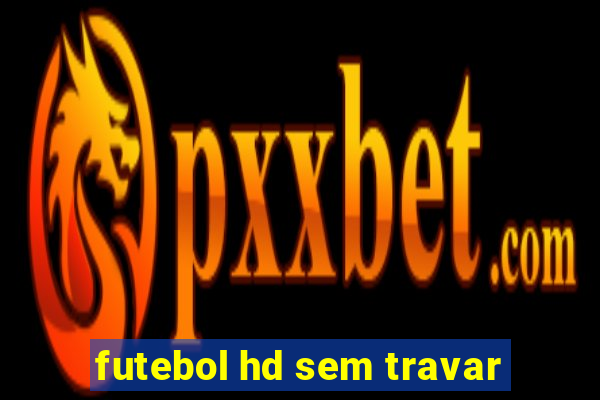 futebol hd sem travar