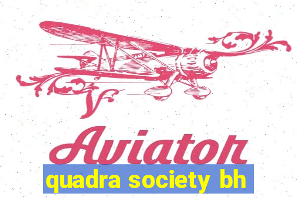 quadra society bh