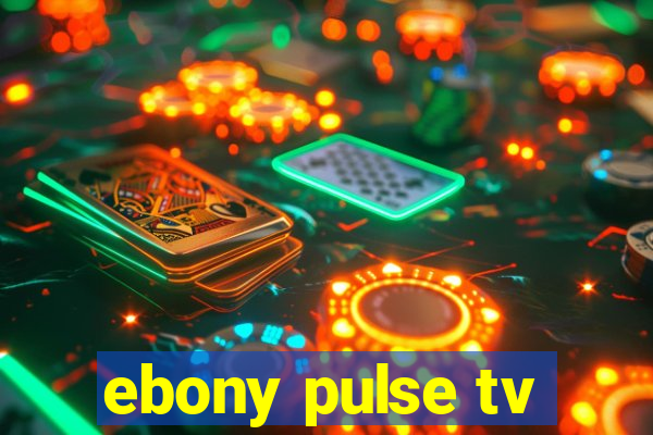 ebony pulse tv