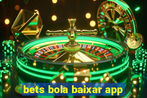 bets bola baixar app