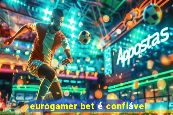 eurogamer bet é confiável