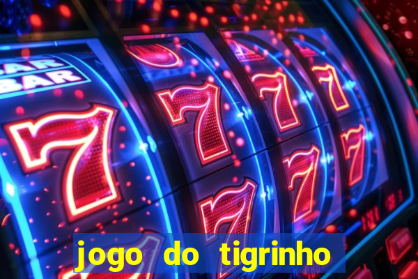 jogo do tigrinho de r$ 1