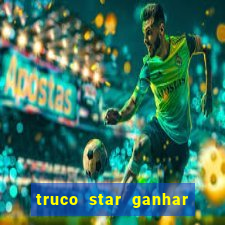 truco star ganhar dinheiro pix