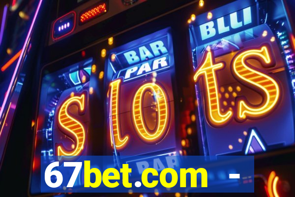 67bet.com - caça-níqueis online cassino https //67bet.com